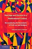 Marriage and Divorce in a Multicultural Context: Multi-Tiered Marriage and the Boundaries of Civil Law and Religion