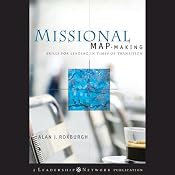 Missional Map-Making:: Skills for Leading in Times of Transition | [Alan Roxburgh]