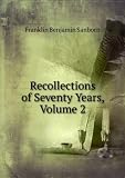 Recollections of Seventy Years, Volume 2