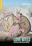 Love bites : caricatures by James Gillray