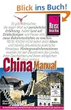 China Manual: Das Reisehandbuch f�r individuelles Reisen in alle Regionen des Landes auch abseits der g�ngigen Touristenrouten