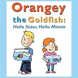 Orangey the Goldfish: Hello Sister, Hello Minnie (Book 2) ~ Eddie Bee