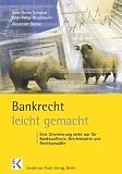 Produkt-Bild: Bankrecht - leicht gemacht: Eine Orientierung nicht nur f&uuml;r Bankkaufleute, Betriebswirte und Rechtsanw&auml;lte