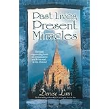 Past Lives, Present Miracles: The Most Empowering Book on Reincarnation You'll Ever Read...in this Lifetime