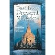Past Lives, Present Miracles: The Most Empowering Book on Reincarnation Youll Ever Read...in this Lifetime!