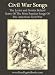 Books : Civil War Songs - The Lyrics And Stories Behind Some Of The Most Popular Songs Of The American Civil War