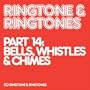 Ringtone & Ringtones Part 14: Bells, Whistles & Chimes