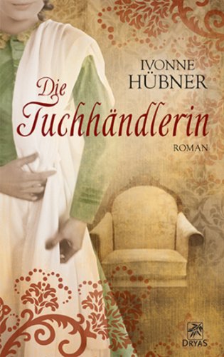 Die Tuchhändlerin: Liebesroman aus der Zeit der Weberaufstände (German Edition)