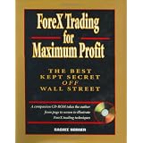 ForeX Trading for Maximum Profit: The Best Kept Secret Off Wall Street