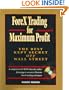 ForeX Trading for Maximum Profit: The Best Kept Secret Off Wall Street
