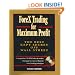 ForeX Trading for Maximum Profit: The Best Kept Secret Off Wall Street