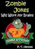 Zombie Jokes: Will Work for Brains... Zombie Approved Hilarious Jokes for Kids Age 6-10