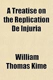 A treatise on the replication de injuriâ