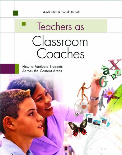 Teachers as Classroom Coaches: How to Motivate Students Across the Content Areas