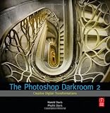 The Photoshop Darkroom 2: Creative Digital Transformations