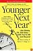 Younger Next Year: Live Strong, Fit, and Sexy - Until You're 80 and Beyond