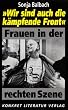 ' Wir sind auch die k�mpfende Front'. Frauen in der rechten Szene