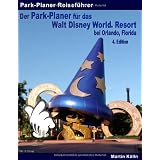 Der Park-Planer f�r das Walt Disney World Resort bei Orlando, Florida - 4. Edition: Der Insider-Reisef�hrer durch die weltgr��te Freizeitparkanlagevon "Martin K�lln"