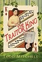 The Traitor King (Colorado Book Award Finalist)