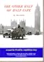 THE OTHER HALF OF HALF-SAFE: Around the World by Amphibious Jeep from Montreal Across the Atlantic, Europe, Asia, Australia, Japan and the Pacific to Canada and Back to Montreal