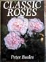 Classic roses: An illustrated encyclopaedia and grower's manual of old roses, shrub roses, and climbers