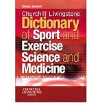Churchill Livingstone's dictionary of sport and exercise science and medicine