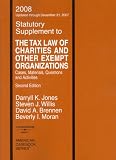 The Tax Law of Charities and Other Exempt Organizations 2008 Statutory Supplement: Cases, Materials, Questions and Activities (Academic Statutes)