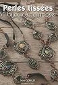 Perles tissées, 50 bijoux à composer