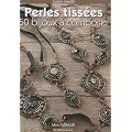 Perles tiss�es, 50 bijoux � composer