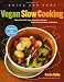Books : Quick and Easy Vegan Slow Cooking: More Than 150 Tasty, Nourishing Recipes That Practically Make Themselves (Quick & Easy)