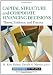 Capital Structure & Corporate Financing Decisions: Theory, Evidence, and Practice (Robert W. Kolb Series)