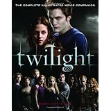 Twilight: The Complete Illustrated Movie Companionby Mark Cotta Vaz
