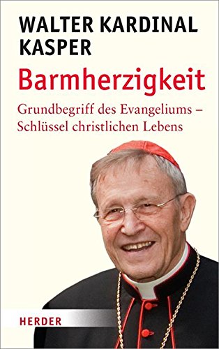 Barmherzigkeit: Grundbegriffe des Evangeliums - Schlüssel christlichen Lebens (German Edition)