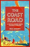 The Coast Road: A 3,000 Mile Journey Round the Edge of England