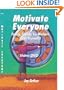 Motivate Everyone Paperback - Family, Friends, Co-Workers (Even Yourself)!