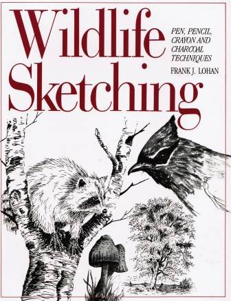 Wildlife Sketching: Pen, Pencil, Crayon and Charcoal Techniques