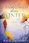 Wildflowers from Winter: A Novel