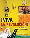 Viva la revolución! : new food from Mexico