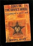 Cogs in the Soviet wheel : the formation of Soviet man