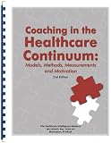 Coaching in the Healthcare Continuum: Models, Methods, Measurements and Motivation