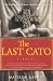 The Last Cato: A Novel