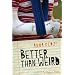 Better Than Weird