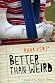 Better than Weird