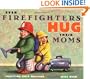 Even Firefighters Hug Their Moms