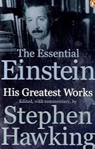 The Essential Einstein: His Greatest Works