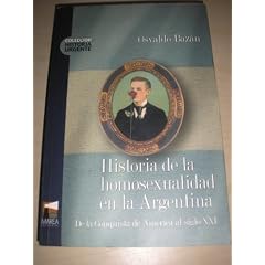 Historia de La Homosexualidad En La Argentina (Coleccion Historia Urgente)