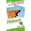 Guide du Routard Parcs nationaux de l'Ouest am�ricain 2012