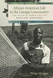African American life in the Georgia lowcountry : the Atlantic world and the Gullah Geechee