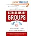 Extraordinary Groups: How Ordinary Teams Achieve Amazing Results