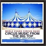 Merle Evans Circus Band - Circus Music From The Big Top - The Greatest Show On Earth (Digitally Remastered) (Audio CD) - B001O2SJGU